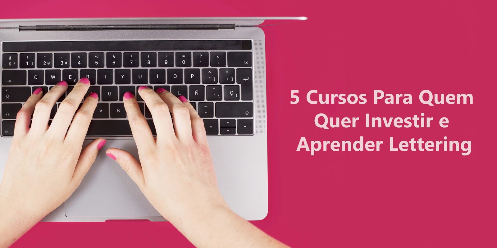 5 Cursos Para Quem Quer Investir e Aprender Lettering